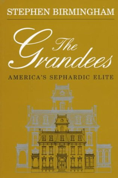 The Grandees: The Story of America's Sephardic Elite (Modern Jewish History)