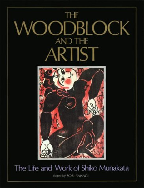 The Woodblock and the Artist: The Life and Work of Shiko Munakata