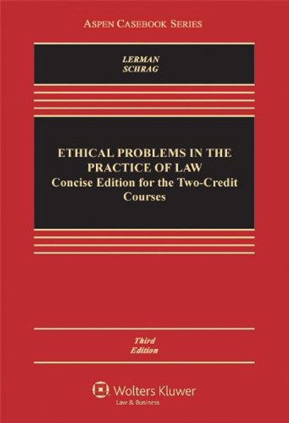 Ethical Problems in the Practice of Law: Concise Edition for Two Credit Course, 3rd Edition