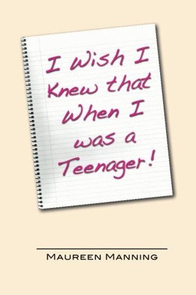 I Wish I Knew That When I was a Teenager!