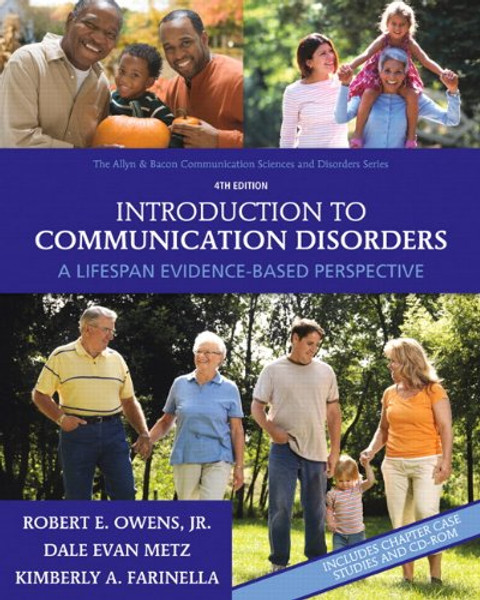 Introduction to Communication Disorders: A Lifespan Evidence-Based Perspective (4th Edition) (Allyn & Bacon Communication Sciences and Disorders)