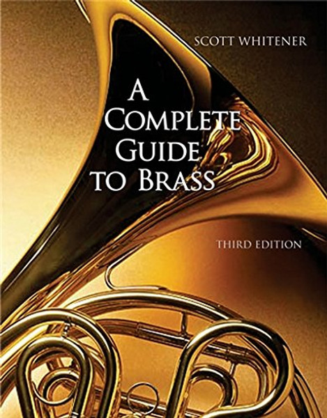 A Complete Guide to Brass: Instruments and Technique (with CD-ROM)