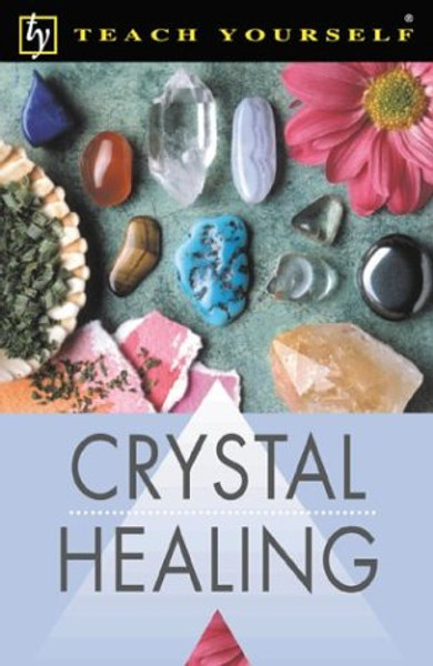 Teach Yourself Crystal Healing (Teach Yourself: Health & New Age)