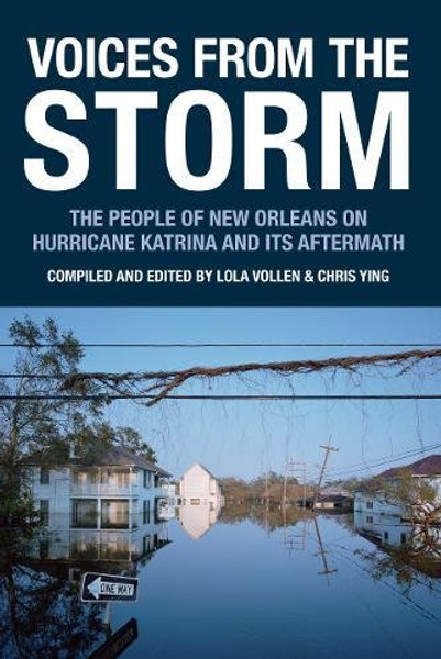 Voices from the Storm: The People of New Orleans on Hurricane Katrina and Its Aftermath (Voice of Witness)
