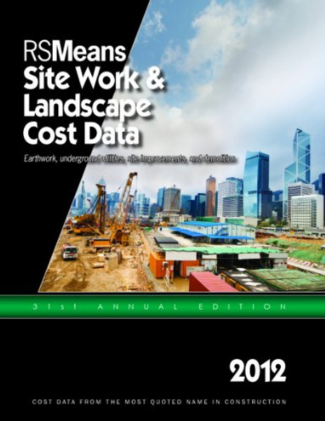 RSMeans Site Work & Landscape Cost Data 2012 (Means Site Work and Landscape Cost Data)