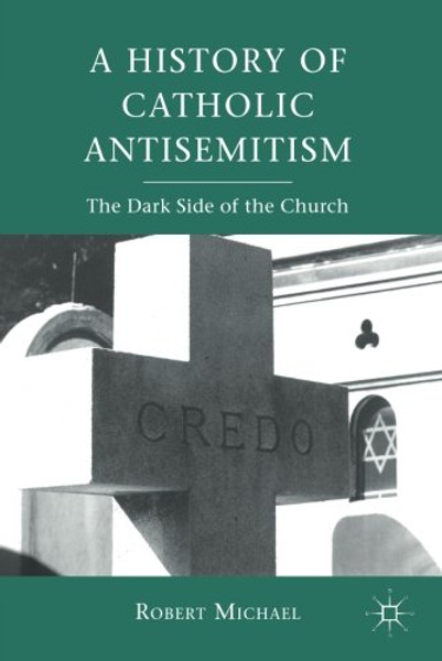 A History of Catholic Antisemitism: The Dark Side of the Church
