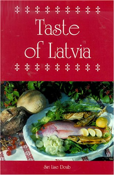 A Taste of Latvia (Hippocrene International Cookbooks)