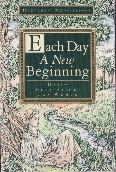 Each Day a New Beginning: Daily Meditations for Women (Hazelden Meditation Series)