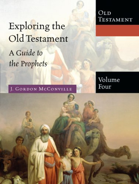 4: Exploring the Old Testament: A Guide to the Prophets (Exploring the Bible)