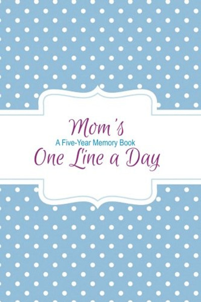 Mom's One Line a Day: A Five-Year Memory Book: (Journal Diary)