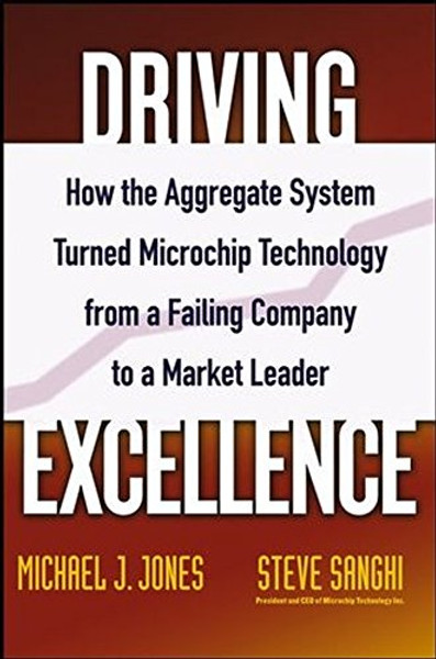 Driving Excellence: How The Aggregate System Turned Microchip Technology from a Failing Company to a Market Leader