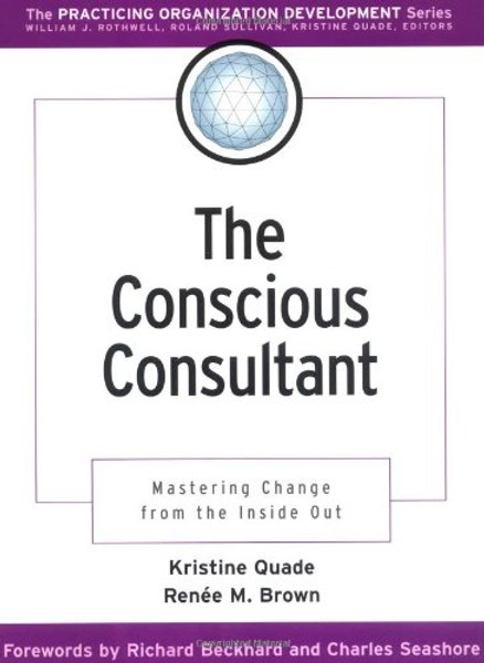 The Conscious Consultant: Mastering Change from the Inside Out