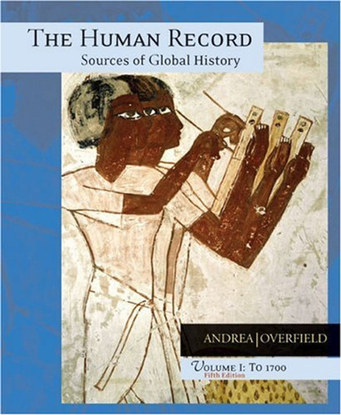 The Human Record: Sources of Global History, Vol. 1: To 1700