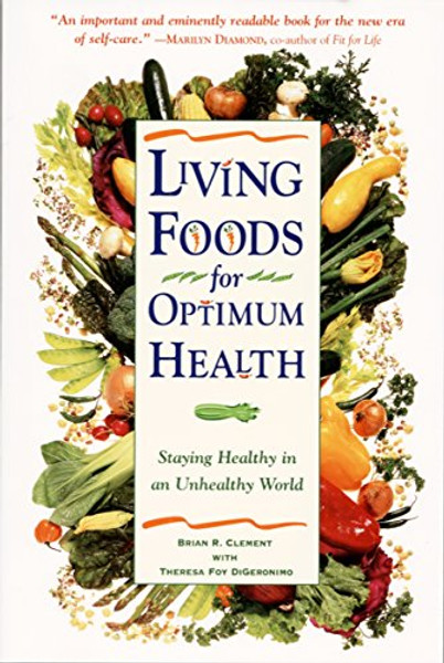 Living Foods for Optimum Health : Staying Healthy in an Unhealthy World