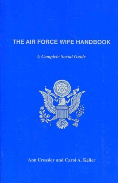 The Air Force Wife Handbook: A Complete Social Guide