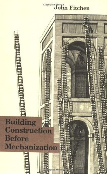 Building Construction Before Mechanization (MIT Press)
