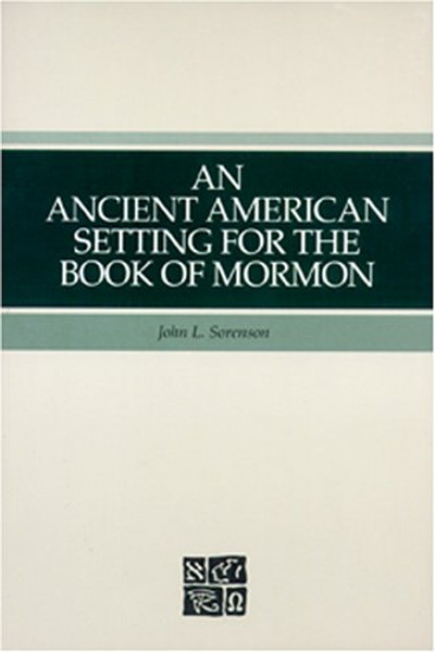 An Ancient American Setting for the Book of Mormon