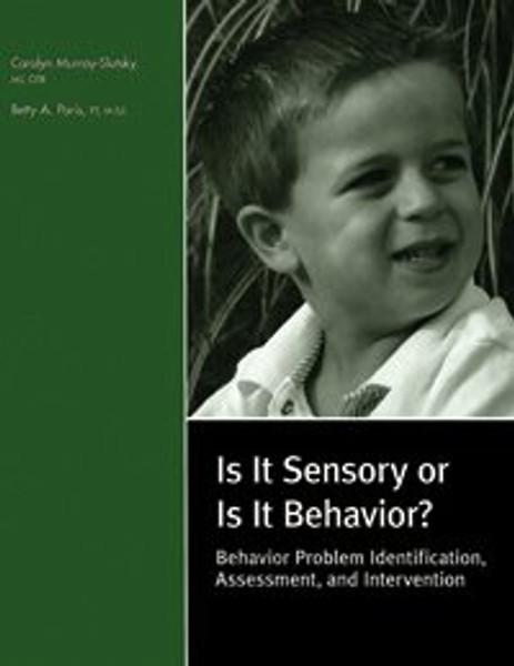 Is It Sensory or Is It Behavior? : Behavior Problem Identification, Assessment, and Intervention