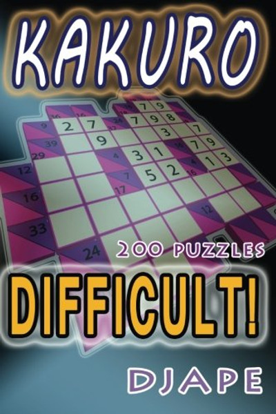 Difficult Kakuro: 200 puzzles (Volume 1)