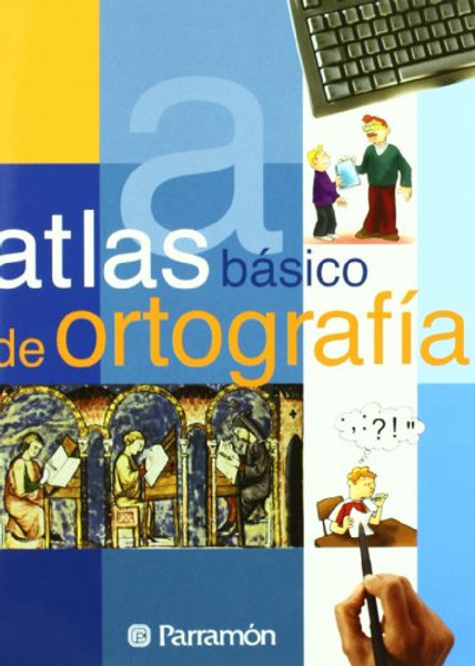 Atlas Basico De Ortografia / Basic Atlas of Spelling (Spanish Edition)