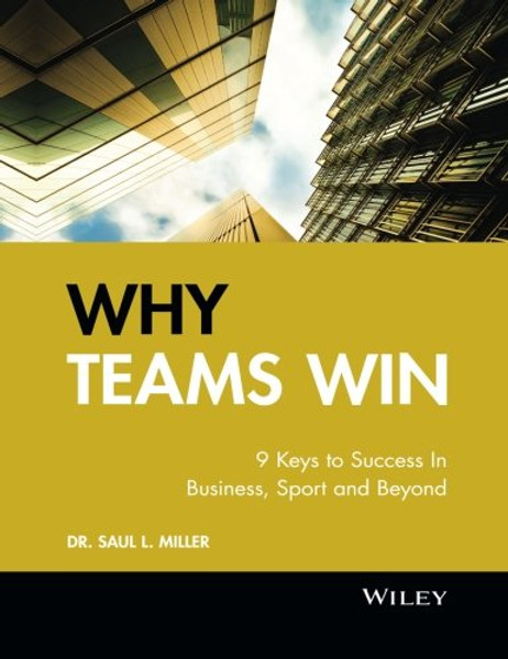 Why Teams Win: 9 Keys to Success In Business, Sport and Beyond