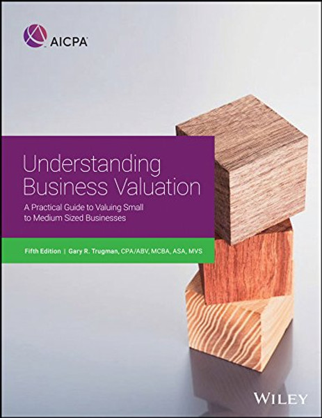 Understanding Business Valuation: A Practical Guide To Valuing Small To Medium Sized Businesses