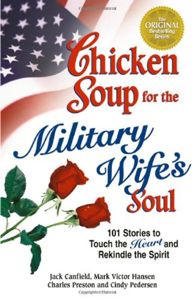 Chicken Soup for the Military Wife's Soul: Stories to Touch the Heart and Rekindle the Spirit (Chicken Soup for the Soul)