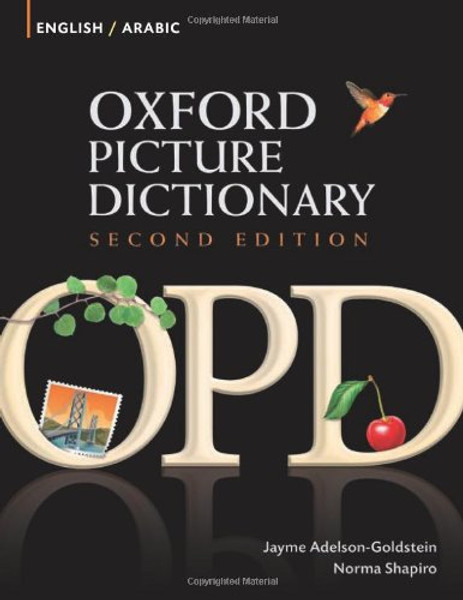 Oxford Picture Dictionary English-Arabic: Bilingual Dictionary for Arabic-speaking teenage and adult students of English (Oxford Picture Dictionary 2E)