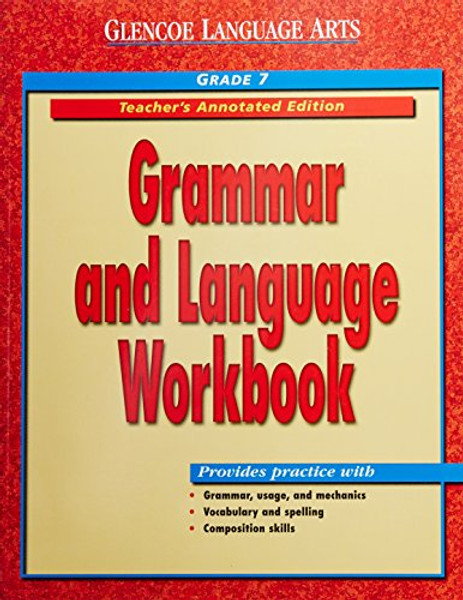 Glencoe Language Arts: Grammar and Language Workbook Teacher's Annotated Edition Grade 7