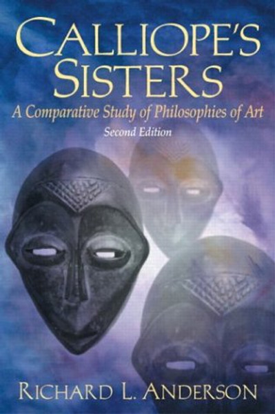 Calliope's Sisters: A Comparative Study of Philosophies of Art (2nd Edition)