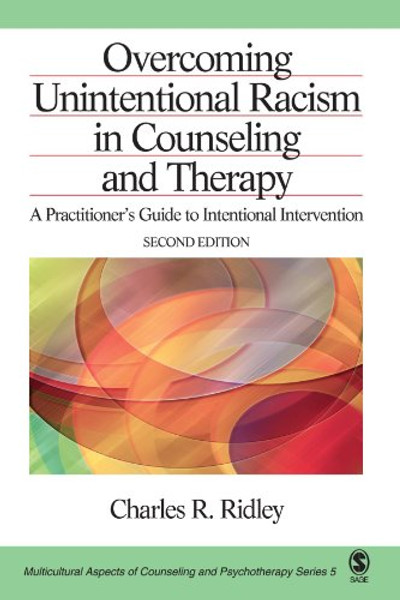 Overcoming Unintentional Racism in Counseling and Therapy: A Practitioners Guide to Intentional Intervention (Multicultural Aspects of Counseling And Psychotherapy)