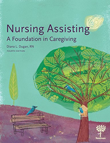 Nursing Assisting: A Foundation in Caregiving, 4e