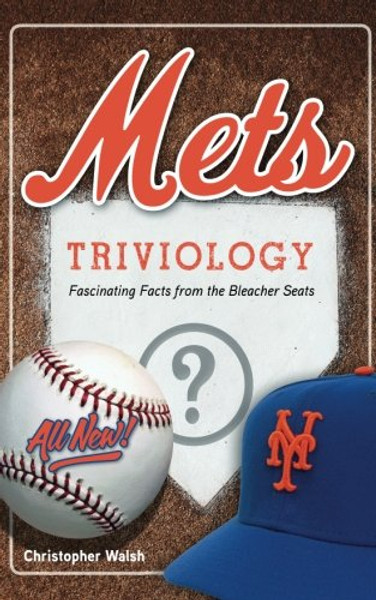 Mets Triviology: Fascinating Facts from the Bleacher Seats