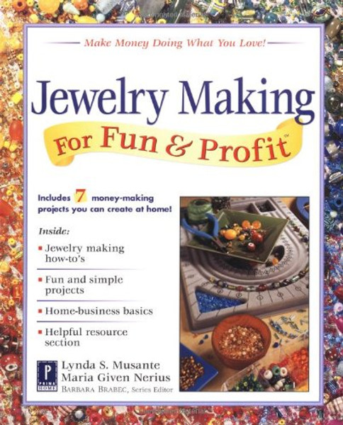 Jewelry Making for Fun & Profit: Make Money Doing What You Love!