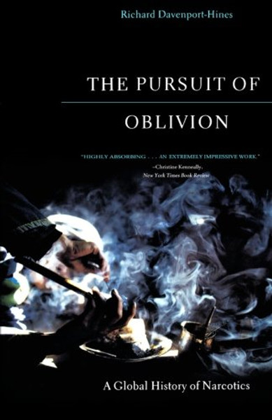 The Pursuit of Oblivion: A Global History of Narcotics