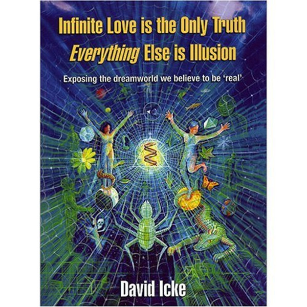 Infinite Love Is the Only Truth: Everything Else Is Illusion