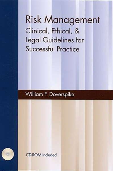 Risk Management: Clinical, Ethical, & Legal Guidelines for Successful Practice