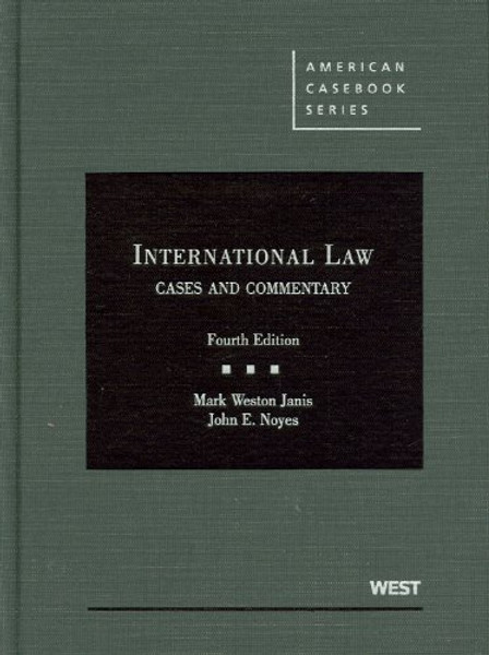International Law, Cases and Commentary, 4th (American Casebooks) (American Casebook Series)