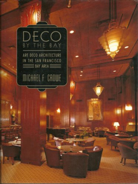 Deco by the Bay: Art Deco Architecture in the San Francisco Bay Area