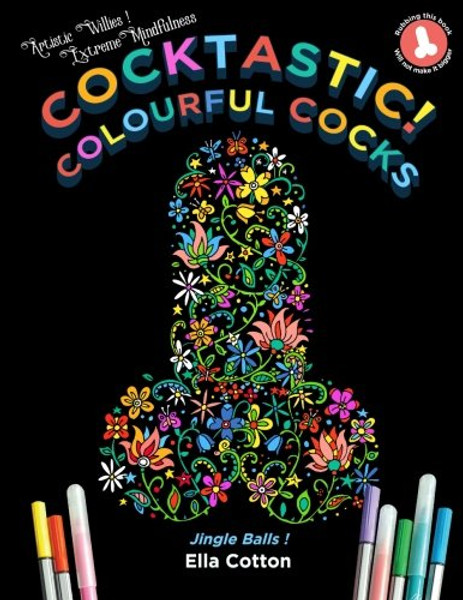 Cocktastic! Colourful Cocks: Willies in Art ? A hilarious & naughty coloring book