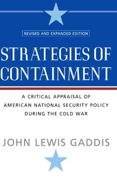 Strategies of Containment: A Critical Appraisal of American National Security Policy during the Cold War