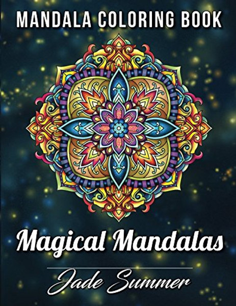 Mandala Coloring Book: 100 Magical Mandalas | An Adult Coloring Book with Fun, Easy, and Relaxing Mandalas