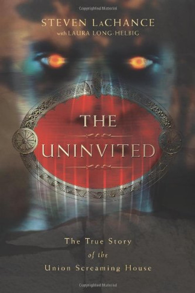 The Uninvited: The True Story of the Union Screaming House