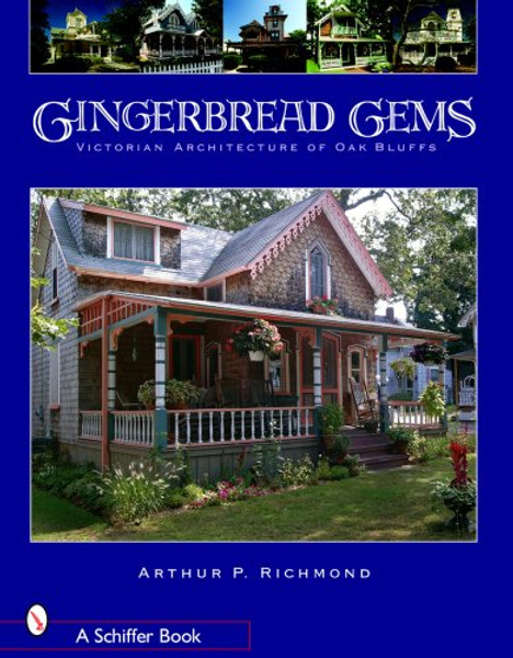 Gingerbread Gems: Victorian Architecture of Oak Bluffs (Schiffer Books)