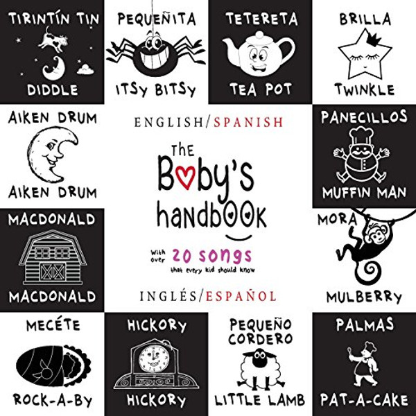 The Baby's Handbook: Bilingual (English / Spanish) (Ingls / Espaol) 21 Black and White Nursery Rhyme Songs, Itsy Bitsy Spider, Old MacDonald, ... Children's Learning Books (Spanish Edition)