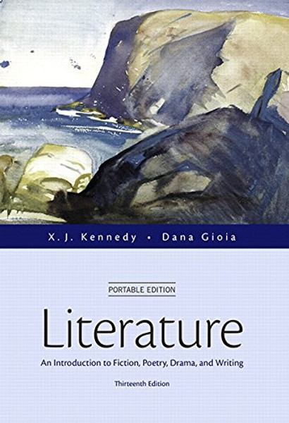 Literature: An Introduction to Fiction, Poetry, Drama, and Writing, Portable Edition (13th Edition)