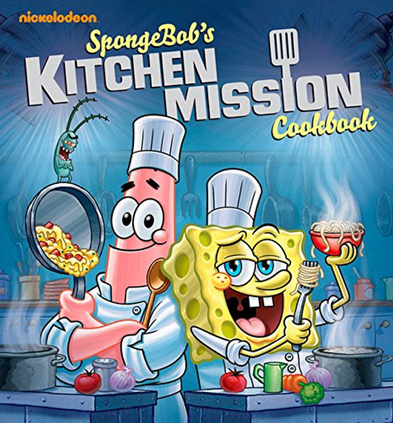 SpongeBob's Kitchen Mission Cookbook: The Battle for the Best Bites in Bikini Bottom