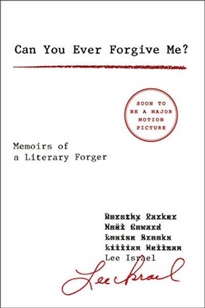 Can You Ever Forgive Me?: Memoirs of a Literary Forger