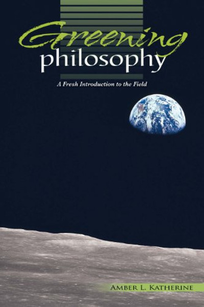Greening Philosophy: A Fresh Introduction to the Field