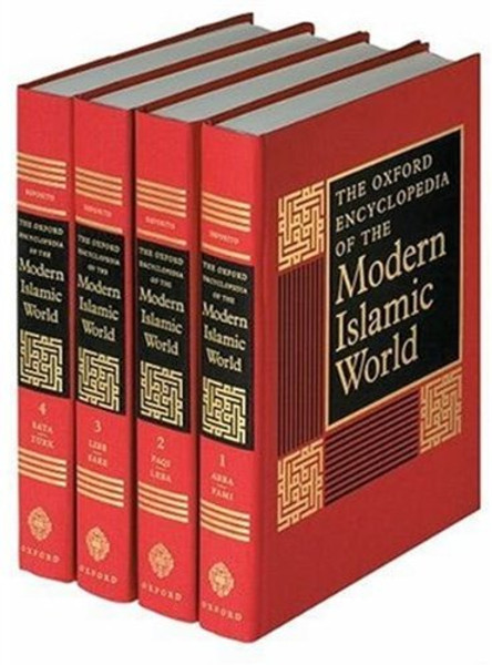 The Oxford Encyclopedia of the Modern Islamic World (4 Volume Set)